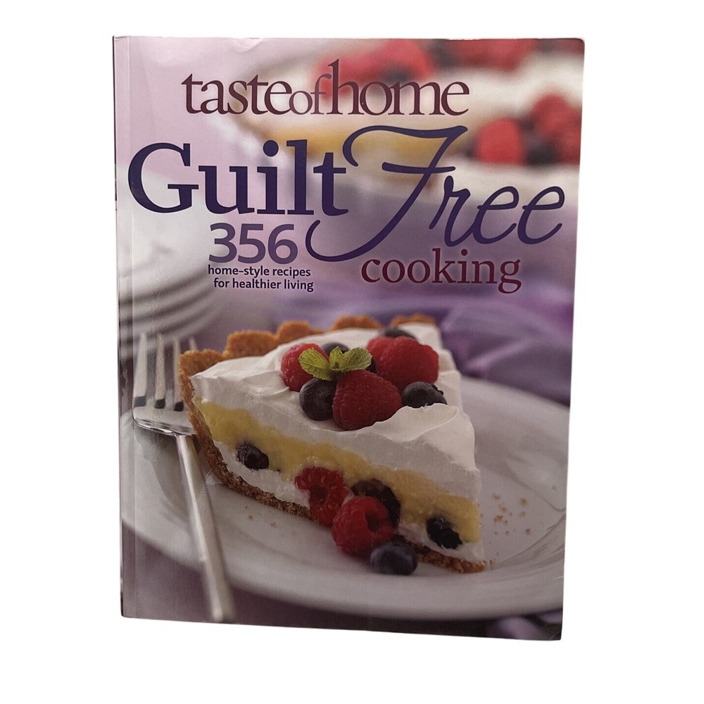 Taste of Home: Guilt Free Cooking: 356 Home Style‎ Recipes for Healthier Living.